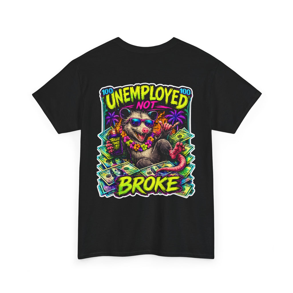 UNEMPLOYED NOT BROKE | TROLLIN’DIMES Dirty Money Edition