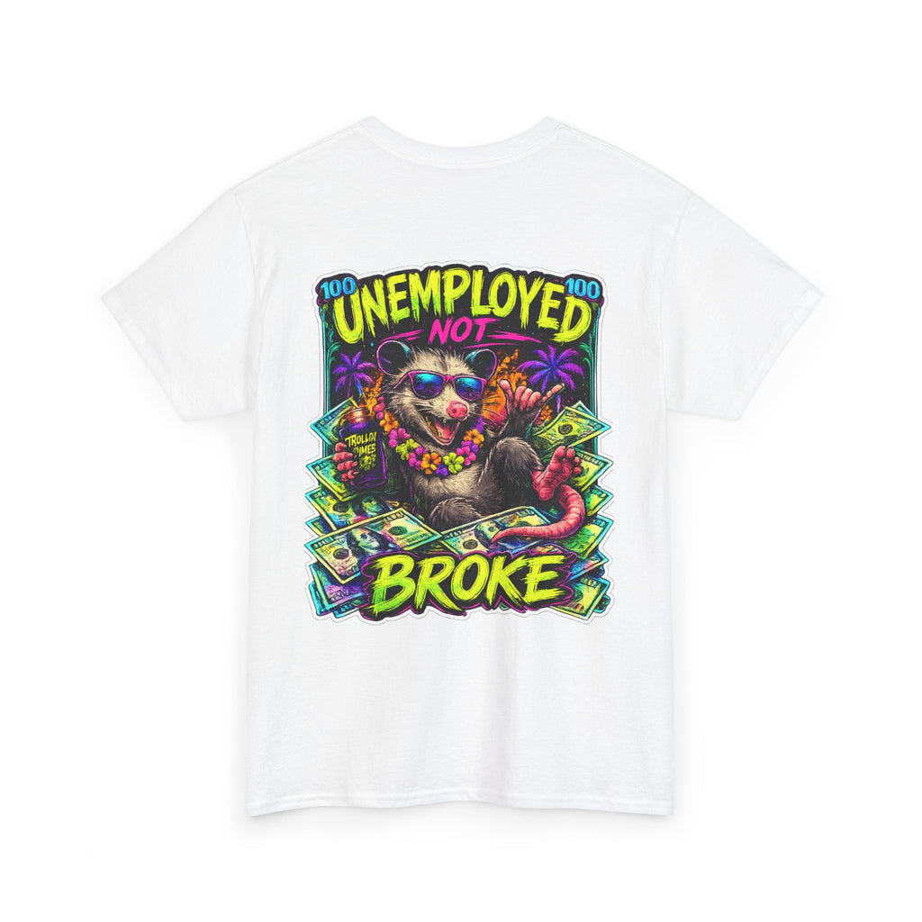 UNEMPLOYED NOT BROKE | TROLLIN’DIMES Dirty Money Edition