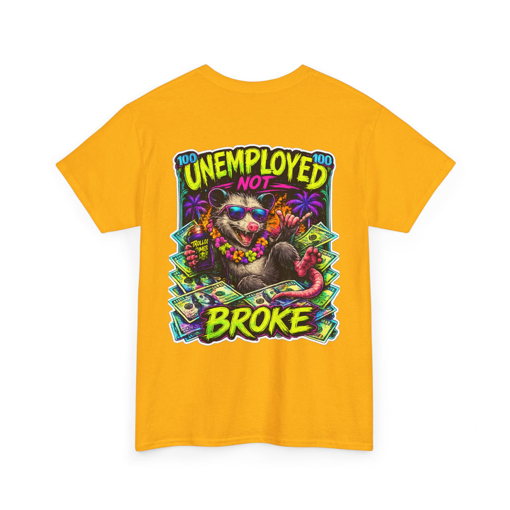 UNEMPLOYED NOT BROKE | TROLLIN’DIMES Dirty Money Edition