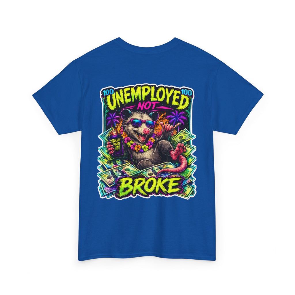 UNEMPLOYED NOT BROKE | TROLLIN’DIMES Dirty Money Edition