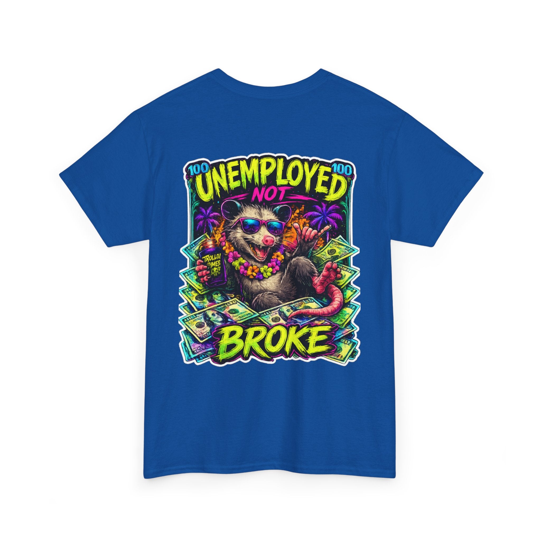 UNEMPLOYED NOT BROKE | TROLLIN’DIMES Dirty Money Edition