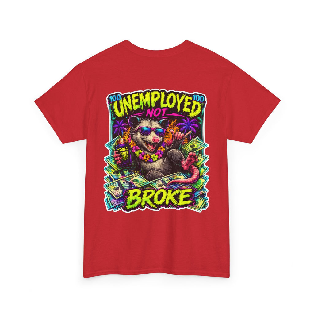 UNEMPLOYED NOT BROKE | TROLLIN’DIMES Dirty Money Edition